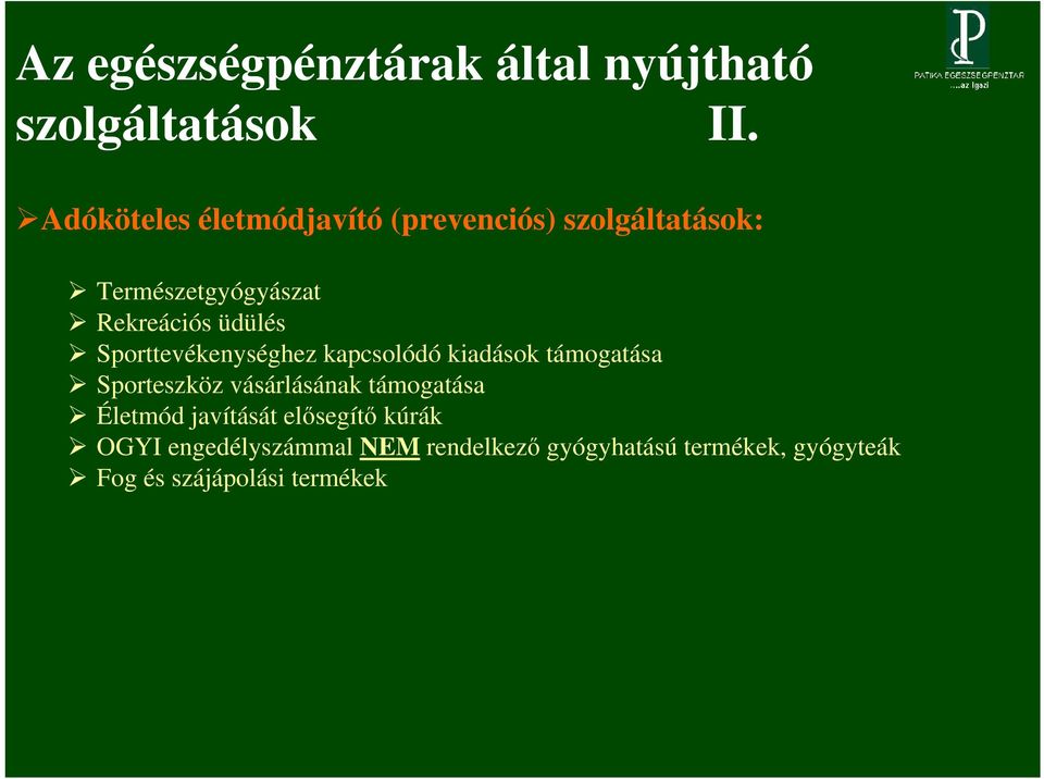 üdülés Sporttevékenységhez kapcsolódó kiadások támogatása Sporteszköz vásárlásának