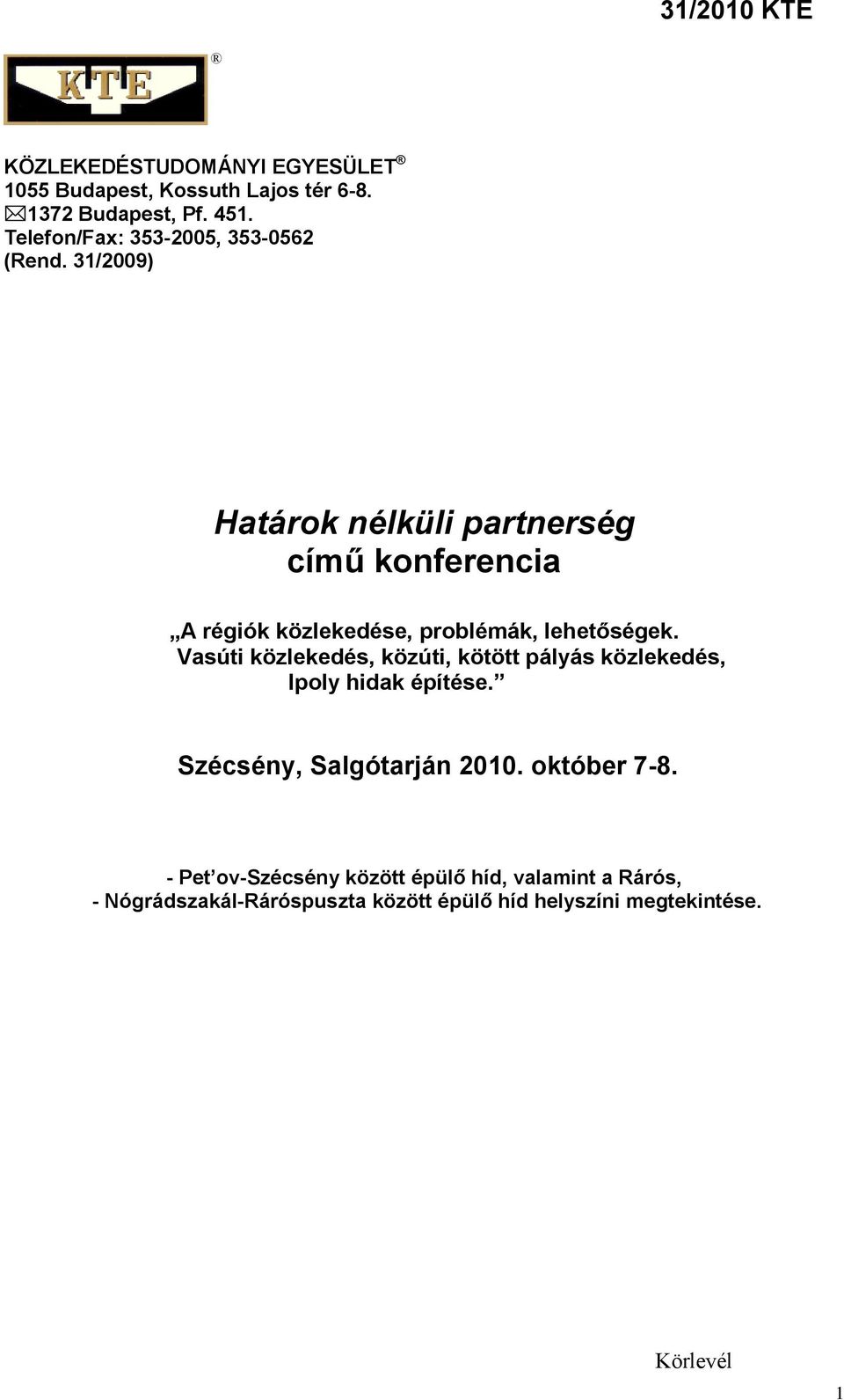 31/2009) Határok nélküli partnerség című konferencia A régiók közlekedése, problémák, lehetőségek.