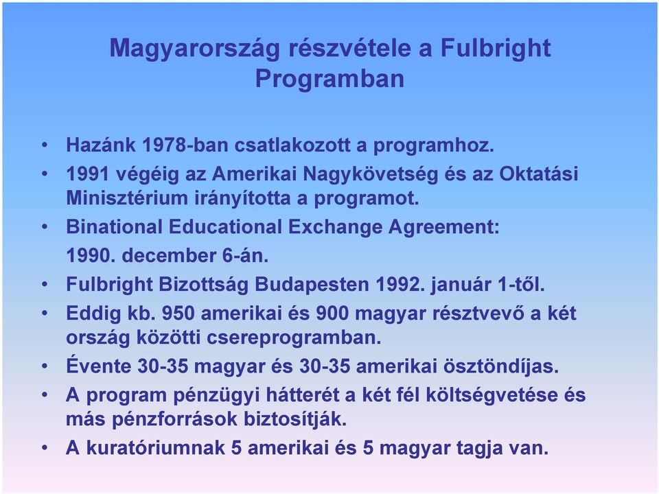 december 6-án. Fulbright Bizottság Budapesten 1992. január 1-től. Eddig kb.