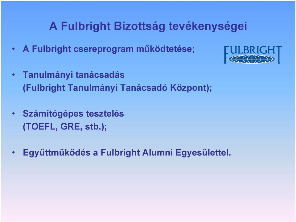 (Fulbright Tanulmányi Tanácsadó Központ); Számítógépes