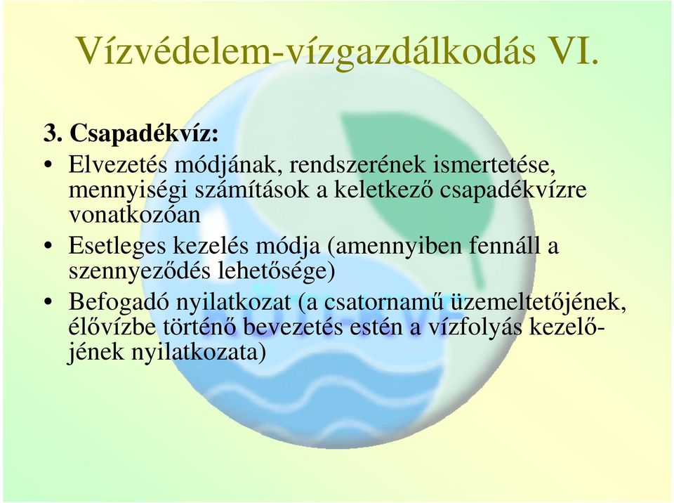 keletkező csapadékvízre vonatkozóan Esetleges kezelés módja (amennyiben fennáll a