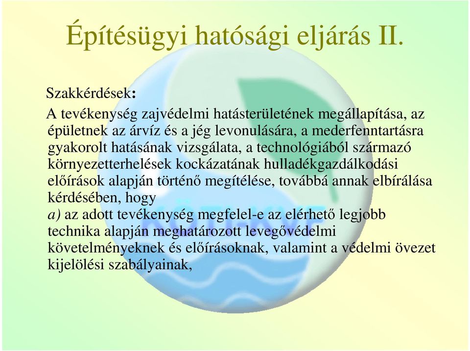 gyakorolt hatásának vizsgálata, a technológiából származó környezetterhelések kockázatának hulladékgazdálkodási előírások alapján