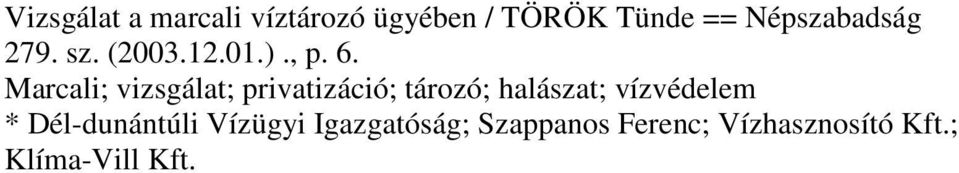 Marcali; vizsgálat; privatizáció; tározó; halászat; vízvédelem