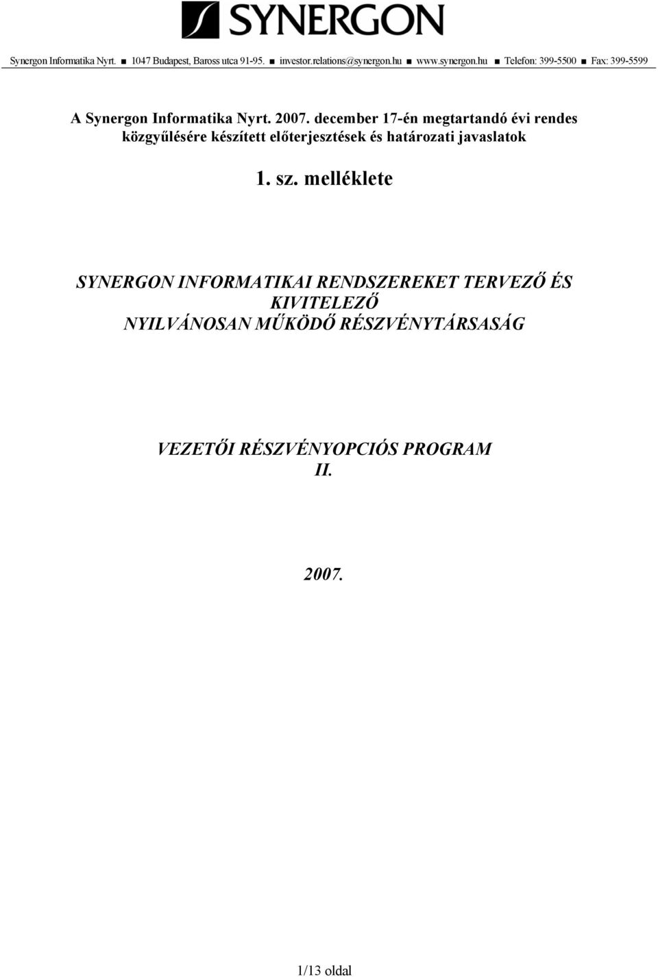 december 17-én megtartandó évi rendes közgyűlésére készített előterjesztések és határozati javaslatok 1. sz.