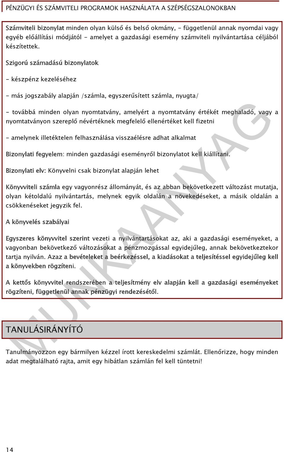 Szigorú számadású bizonylatok - készpénz kezeléséhez - más jogszabály alapján /számla, egyszerűsített számla, nyugta/ - továbbá minden olyan nyomtatvány, amelyért a nyomtatvány értékét meghaladó,