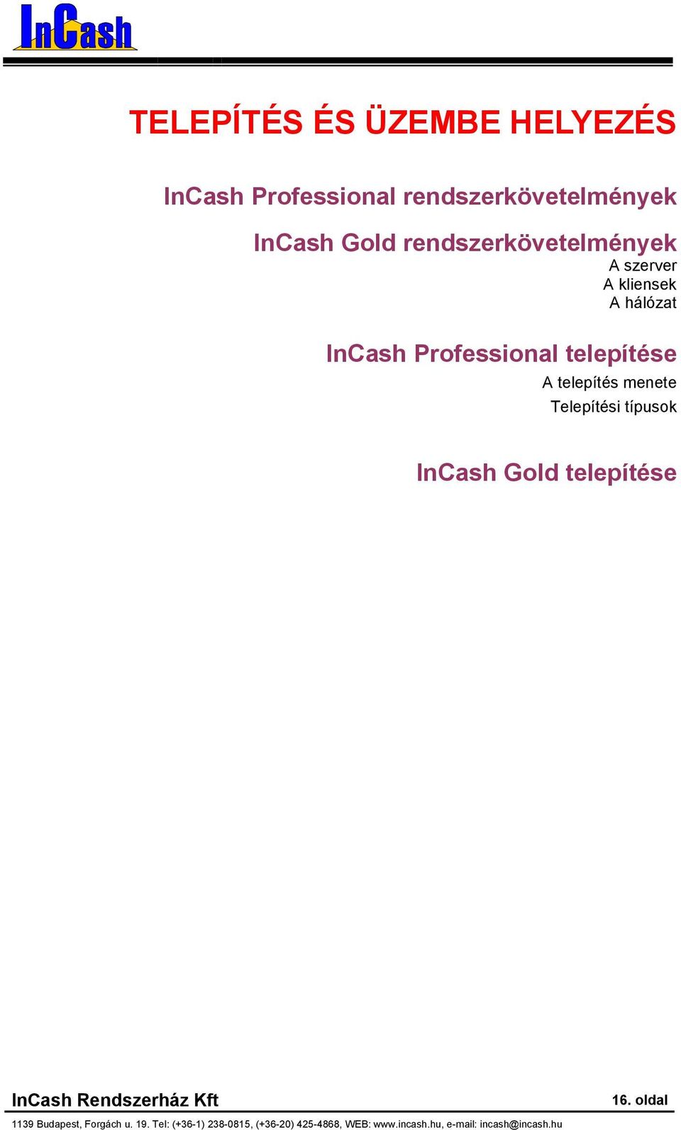 telepítés menete Telepítési típusk InCash Gld telepítése 16.