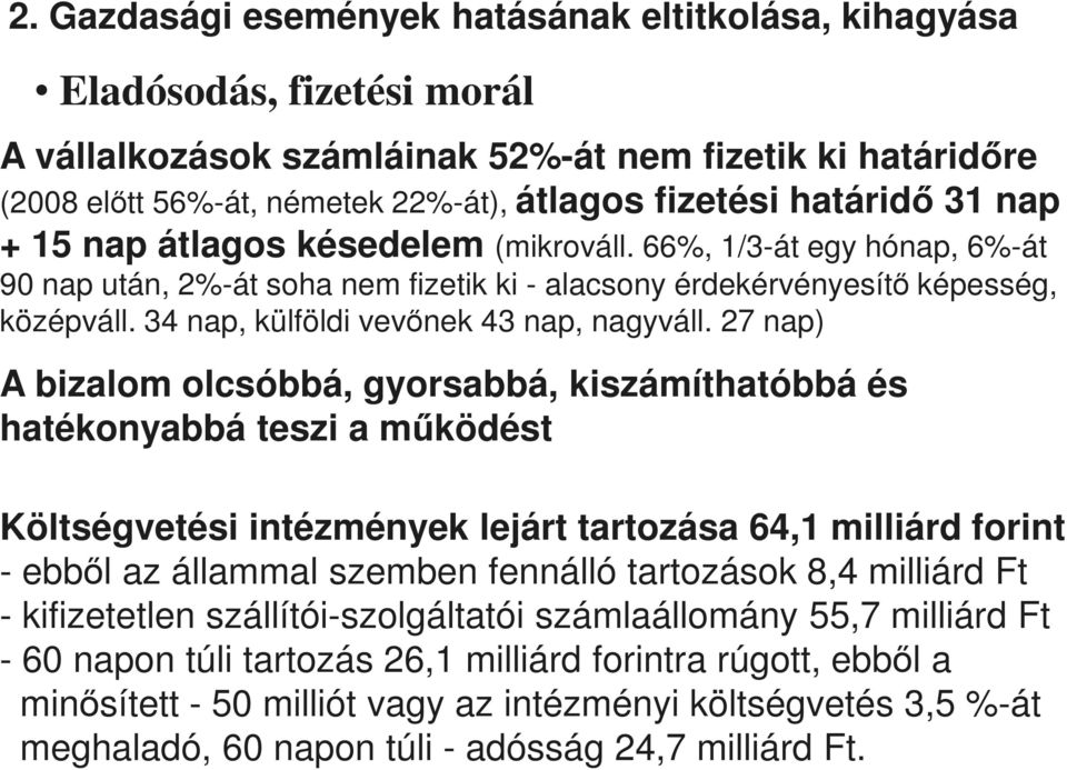 34 nap, külföldi vevőnek 43 nap, nagyváll.