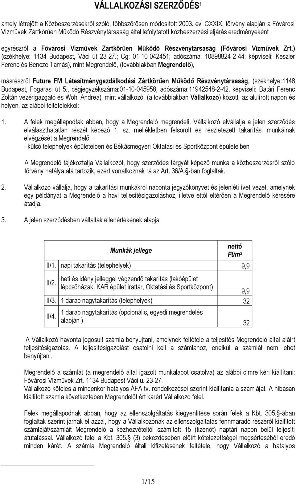 (Fővárosi Vízművek Zrt.) (székhelye: 1134 Budapest, Váci út 23-27.