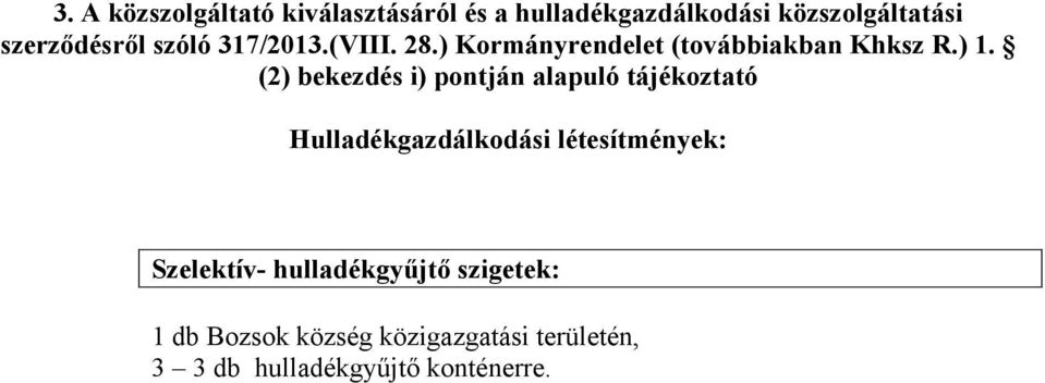 (2) bekezdés i) pontján alapuló tájékoztató Hulladékgazdálkodási létesítmények: