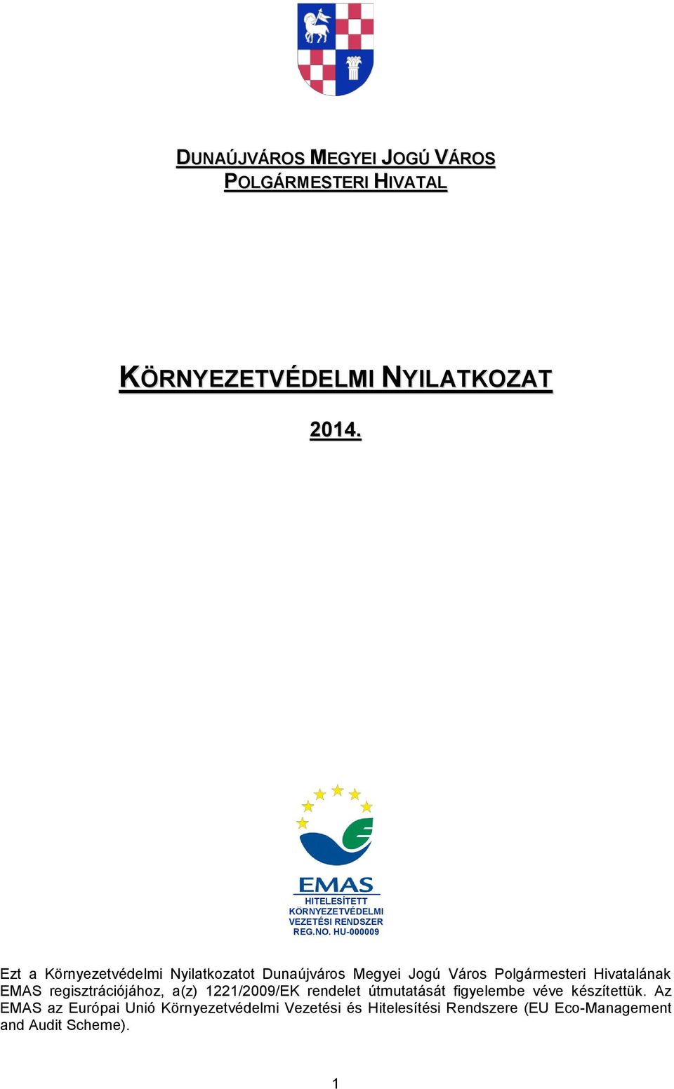 HU-000009 Ezt a Környezetvédelmi Nyilatkozatot Dunaújváros Megyei Jogú Város Polgármesteri Hivatalának EMAS