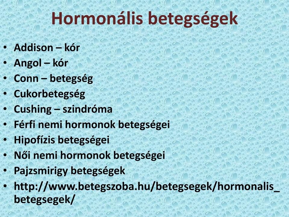 Hipofízis betegségei Női nemi hormonok betegségei Pajzsmirigy