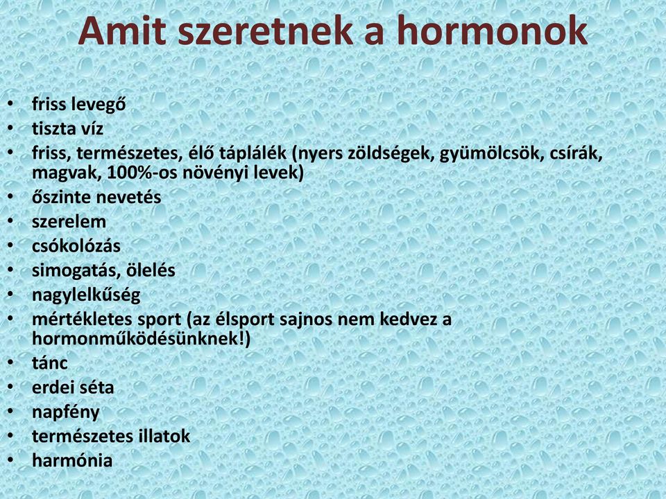 szerelem csókolózás simogatás, ölelés nagylelkűség mértékletes sport (az élsport