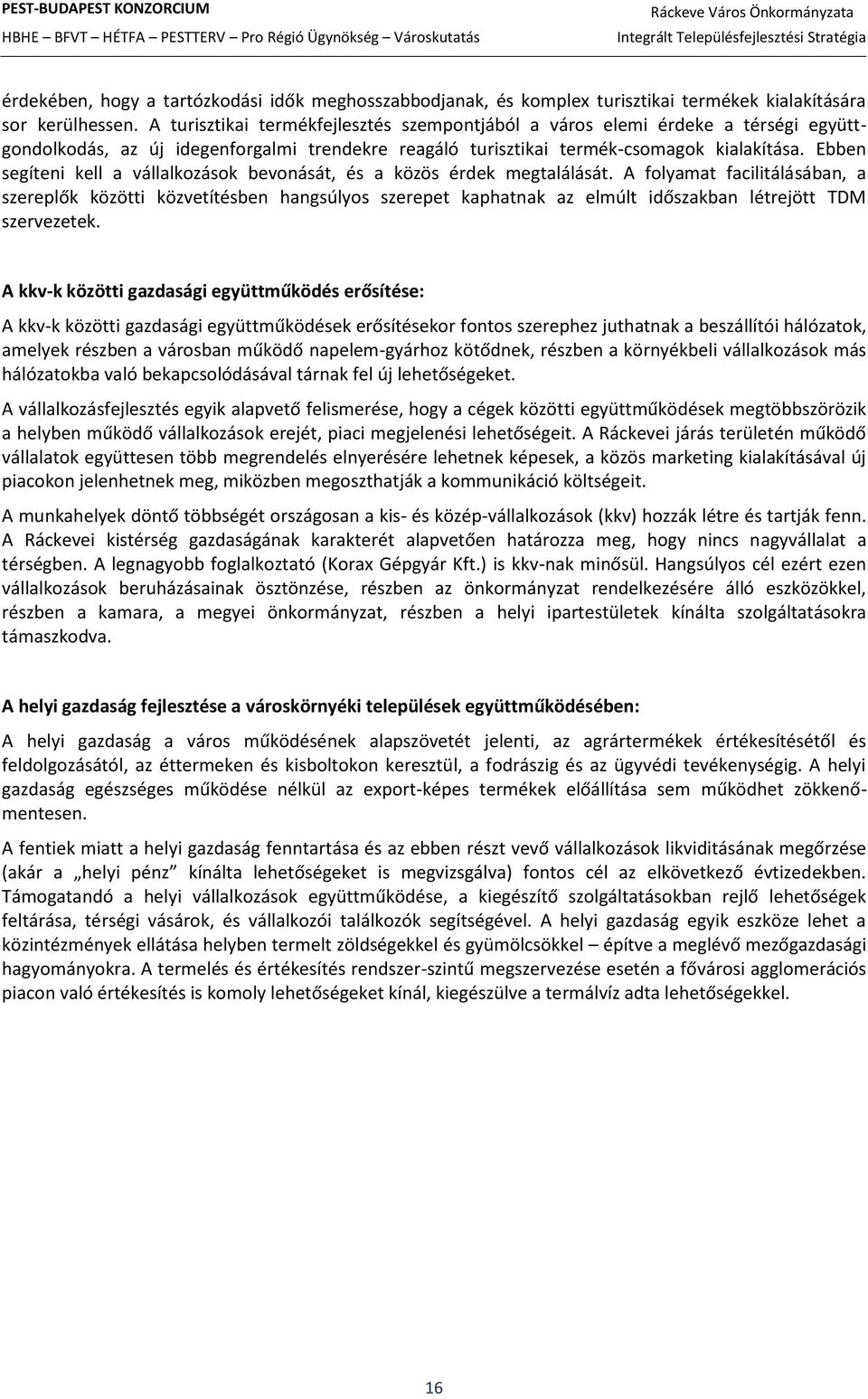 Ebben segíteni kell a vállalkozások bevonását, és a közös érdek megtalálását.
