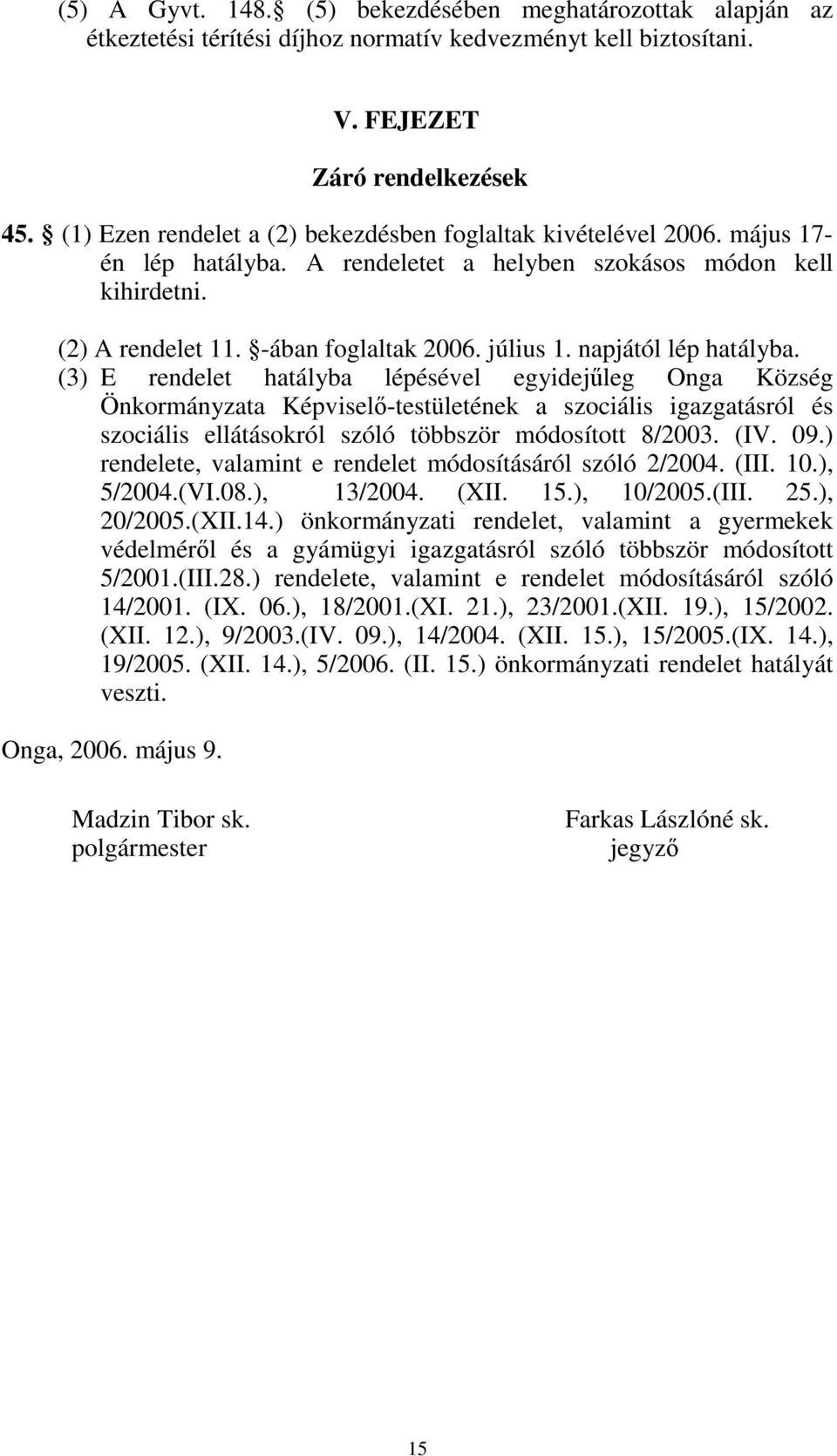 napjától lép hatályba.