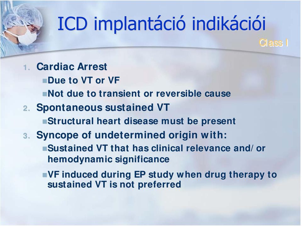Spontaneous sustained VT Structural heart disease must be present 3.
