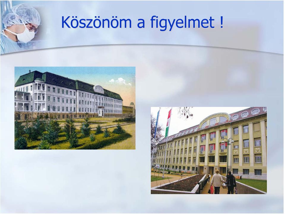 figyelmet!