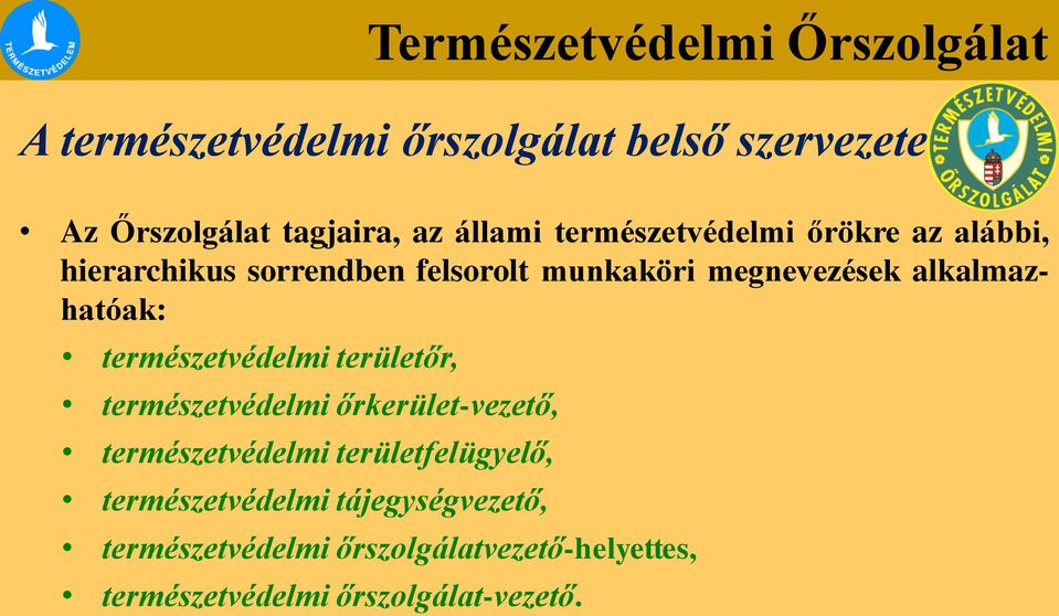 természetvédelmi területőr, természetvédelmi őrkerület-vezető, természetvédelmi területfelügyelő,