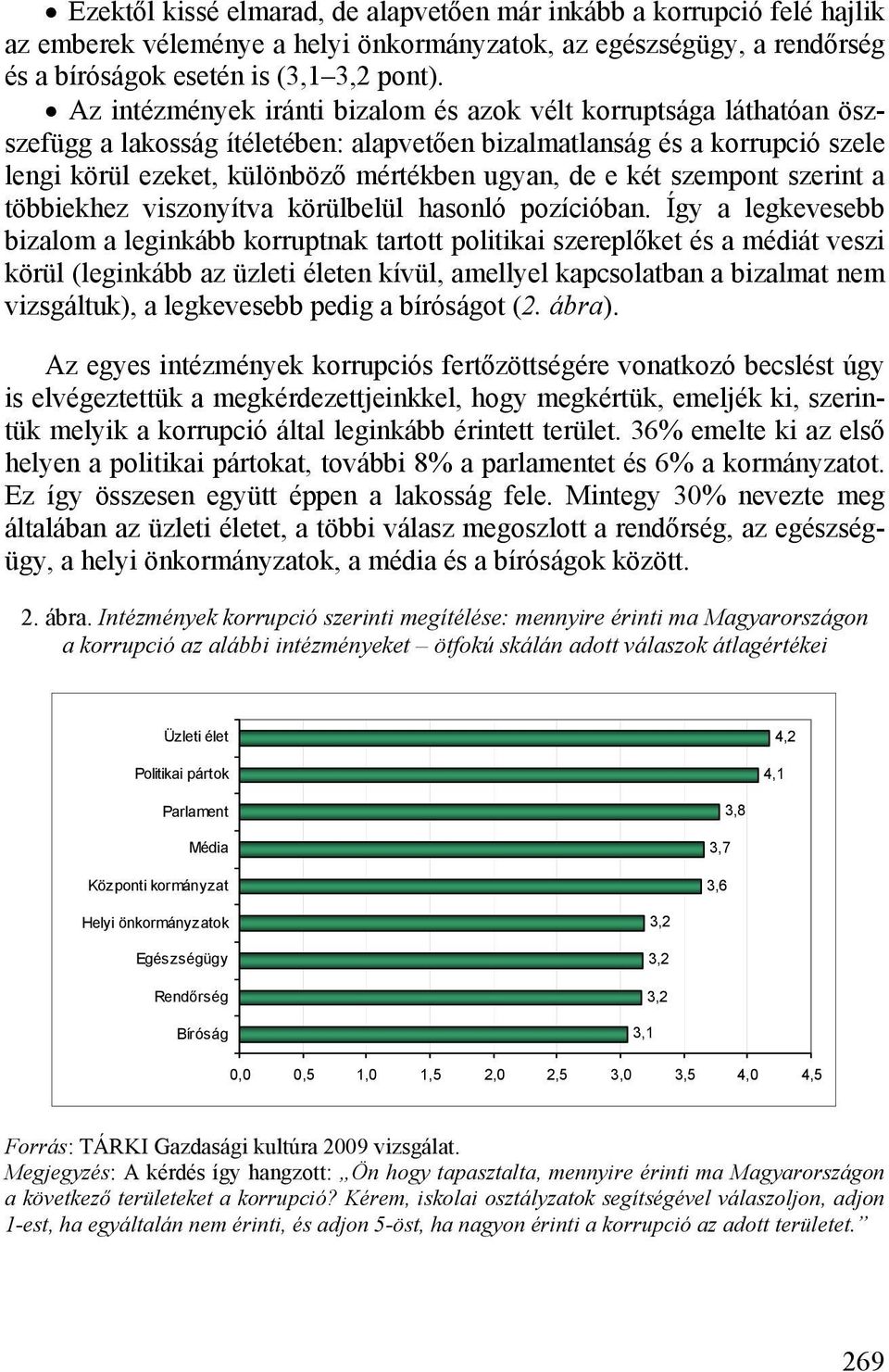 két szempont szerint a többiekhez viszonyítva körülbelül hasonló pozícióban.