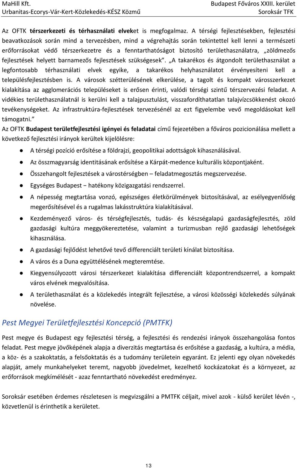 biztosító területhasználatra, zöldmezős fejlesztések helyett barnamezős fejlesztések szükségesek.