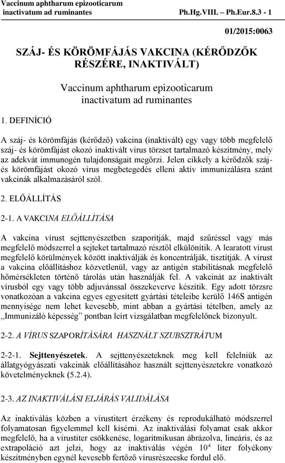 tartalmazó készítmény, mely az adekvát immunogén tulajdonságait megőrzi.