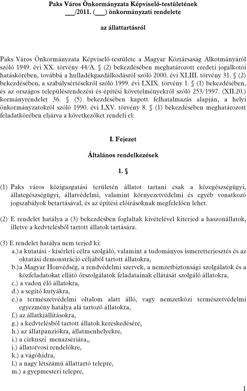 évi LXIX. törvény 1. (1) bekezdésében, és az országos településrendezési és építési követelményekről szóló 253/1997. (XII.20.) kormányrendelet 36.