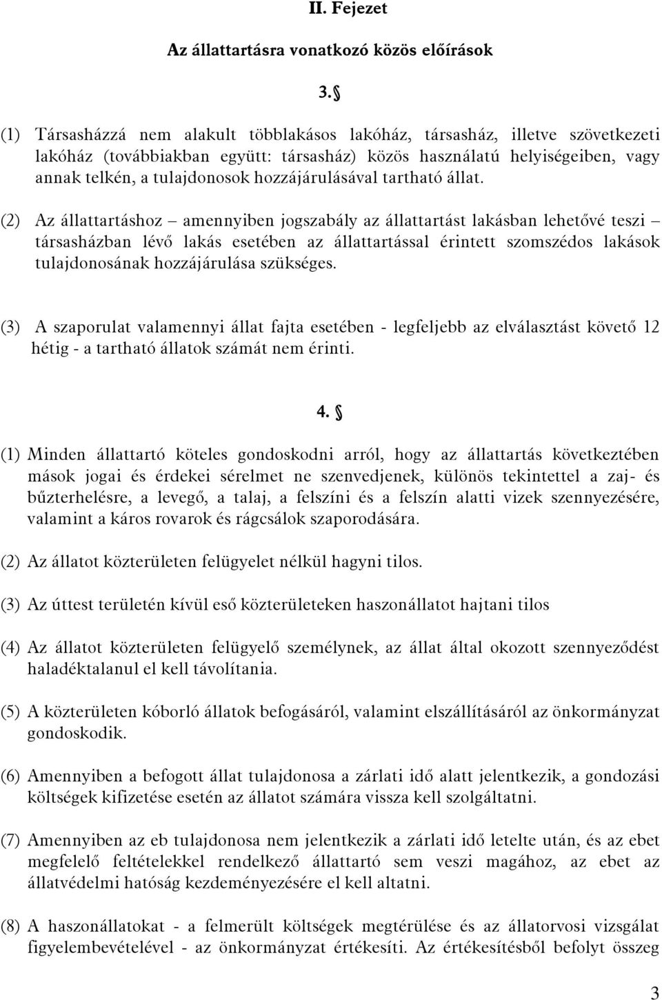 hozzájárulásával tartható állat.