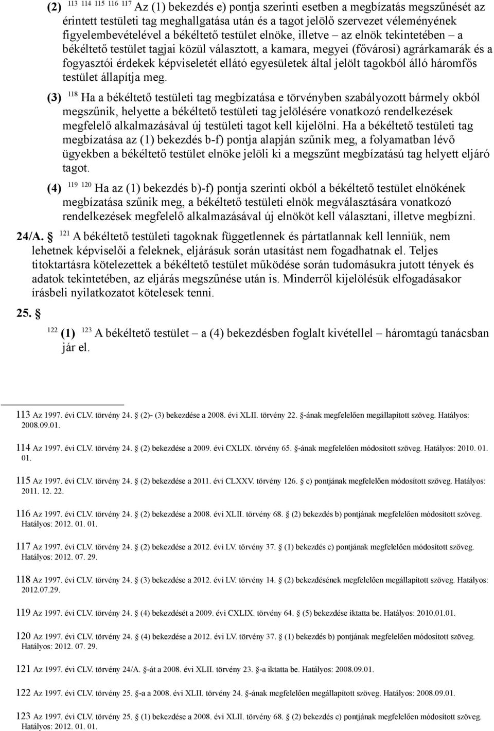 által jelölt tagokból álló háromfős testület állapítja meg.