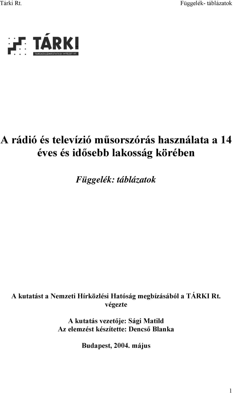 Hírközlési Hatóság megbízásából a TÁRKI Rt.