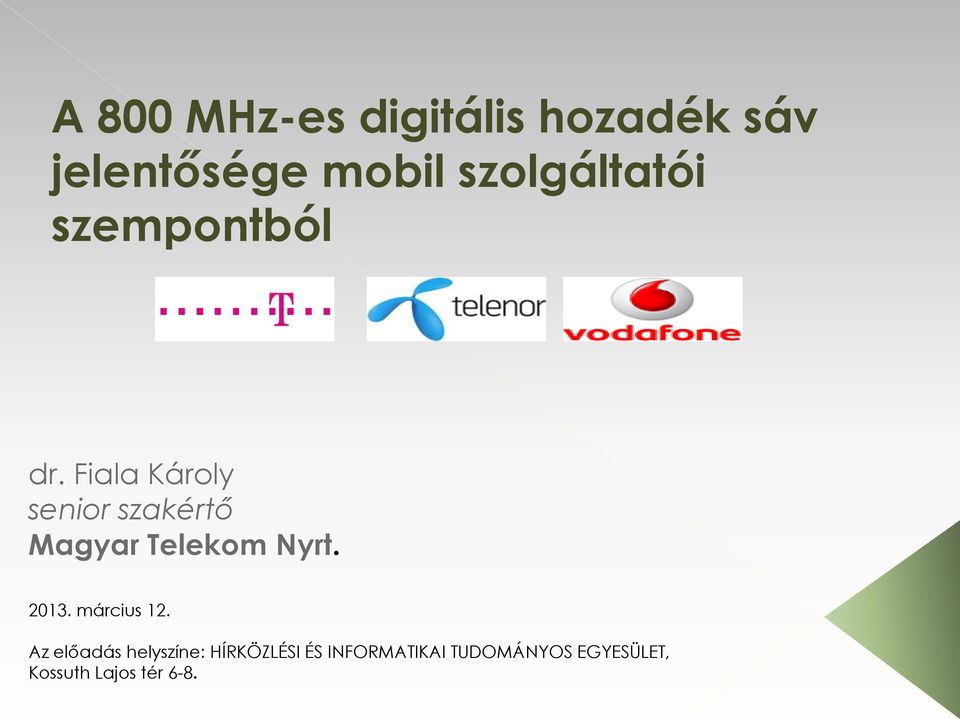 Fiala Károly senior szakértő Magyar Telekom Nyrt. 2013.