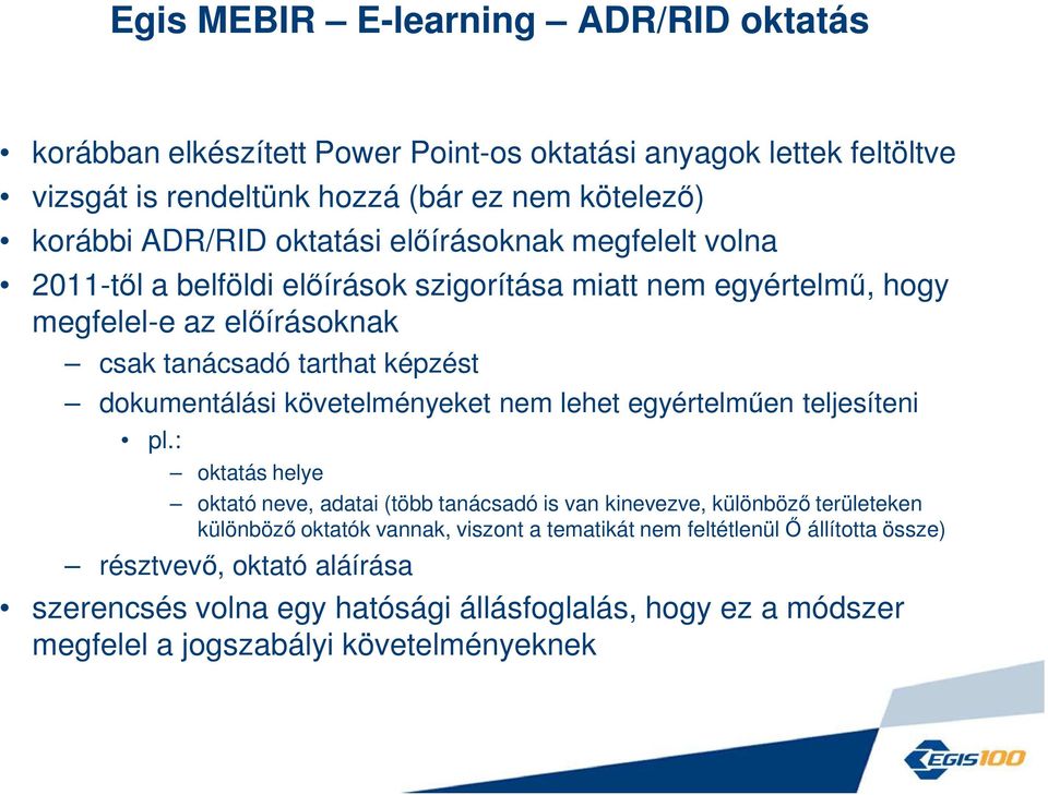 dokumentálási követelményeket nem lehet egyértelműen teljesíteni pl.