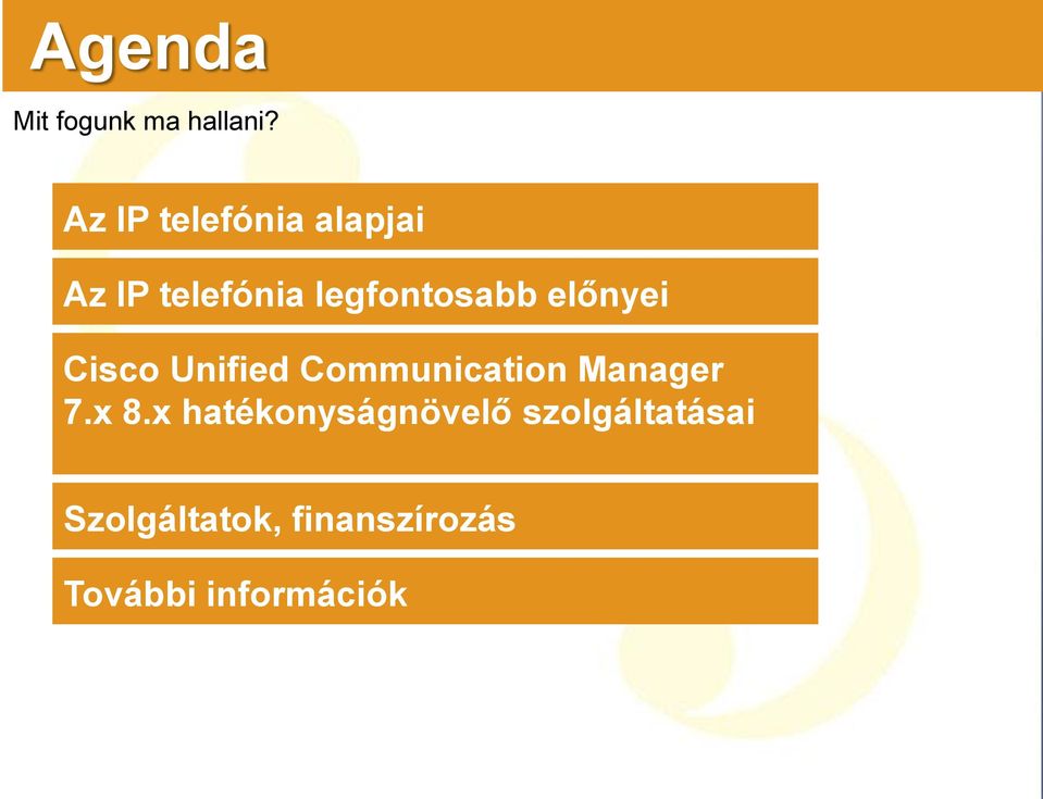 előnyei Cisco Unified Communication Manager 7.x 8.