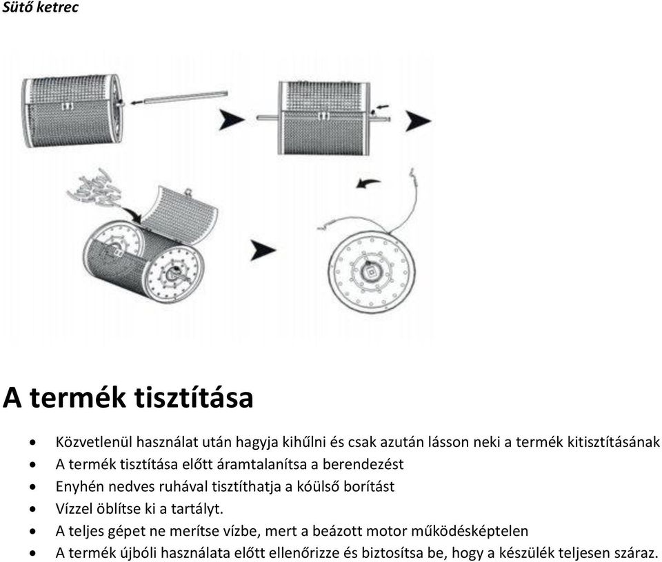 tisztíthatja a kóülső borítást Vízzel öblítse ki a tartályt.