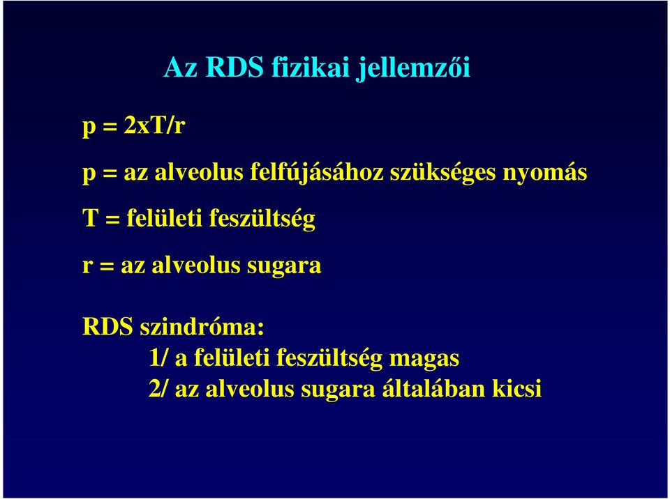 feszültség r = az alveolus sugara RDS szindróma: 1/