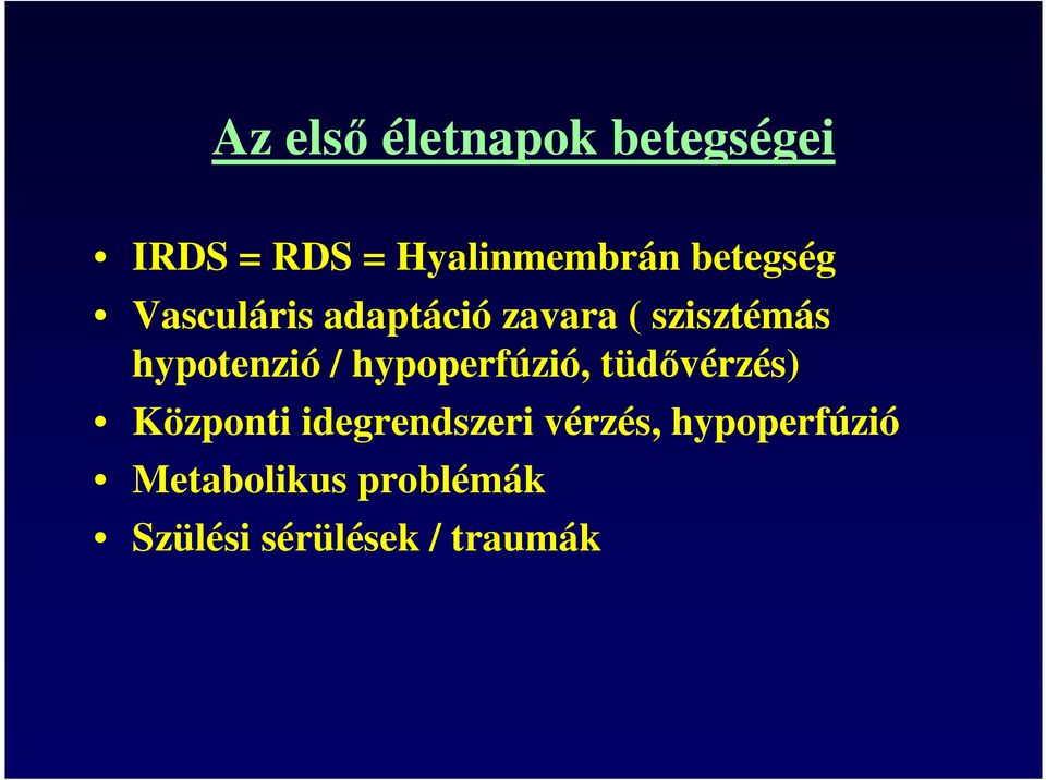 hypotenzió / hypoperfúzió, tüdıvérzés) Központi