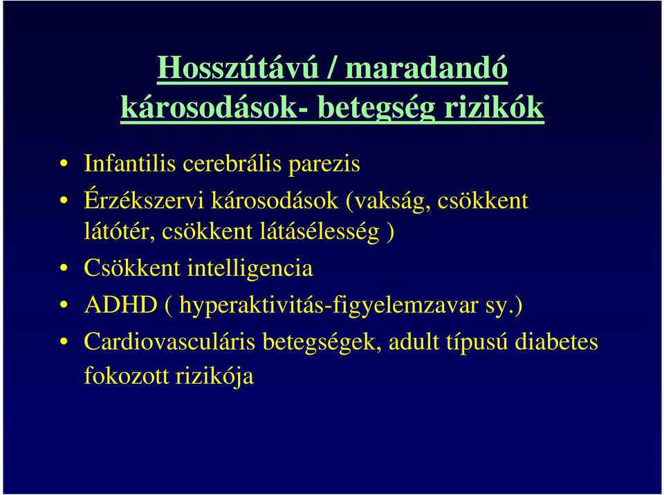 csökkent látásélesség ) Csökkent intelligencia ADHD (