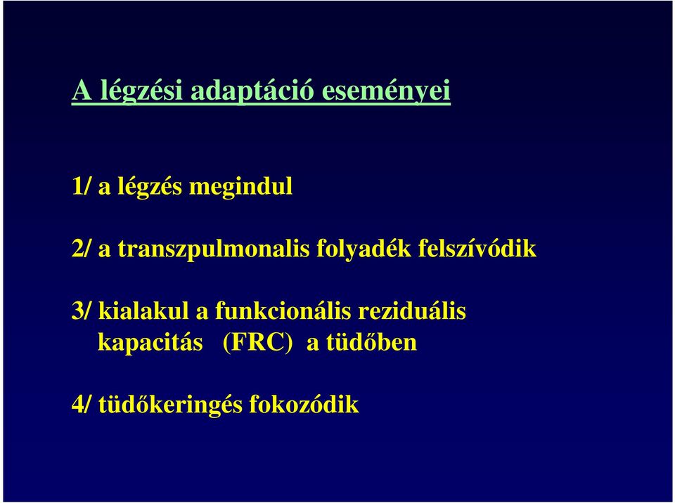 felszívódik 3/ kialakul a funkcionális