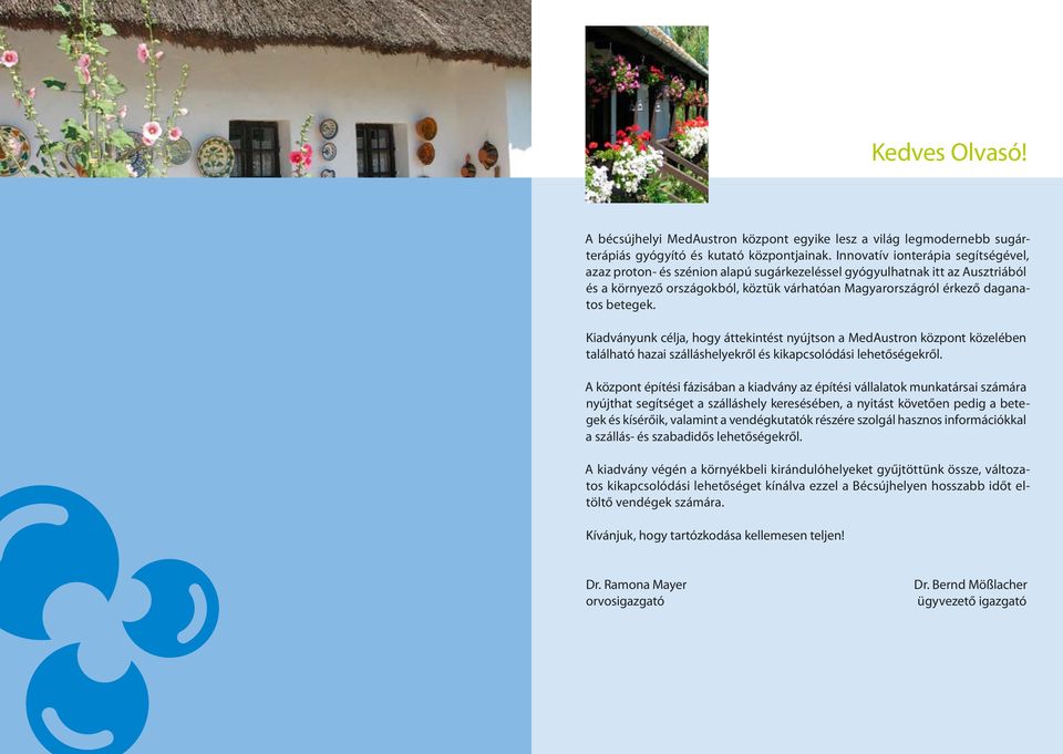 Kiadványunk célja, hogy áttekintést nyújtson a MedAustron központ közelében található hazai szálláshelyekről és kikapcsolódási lehetőségekről.