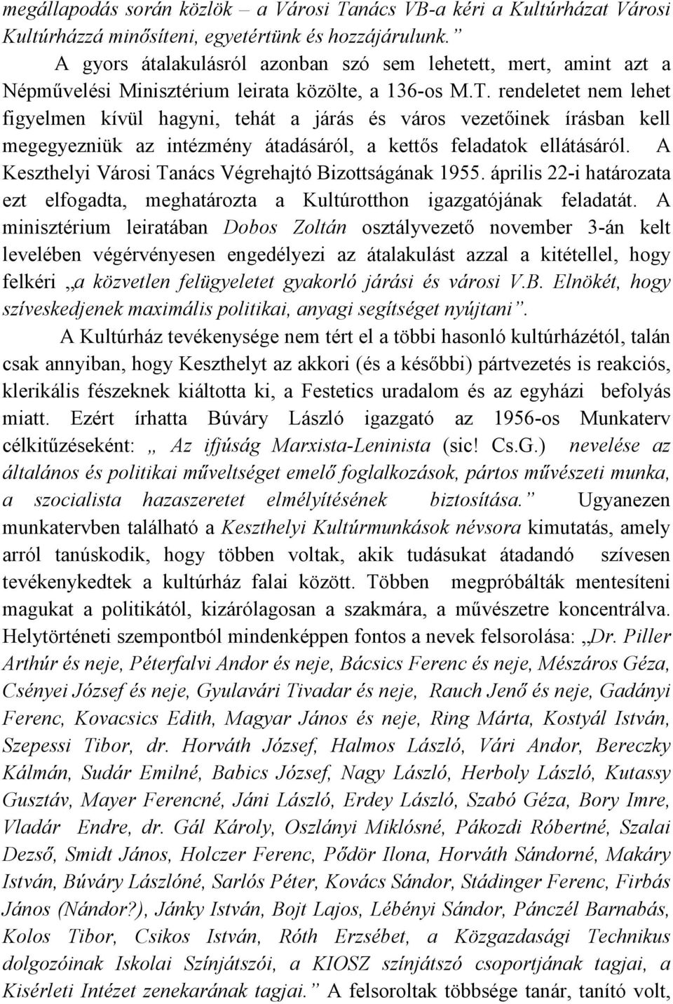 rendeletet nem lehet figyelmen kívül hagyni, tehát a járás és város vezetıinek írásban kell megegyezniük az intézmény átadásáról, a kettıs feladatok ellátásáról.