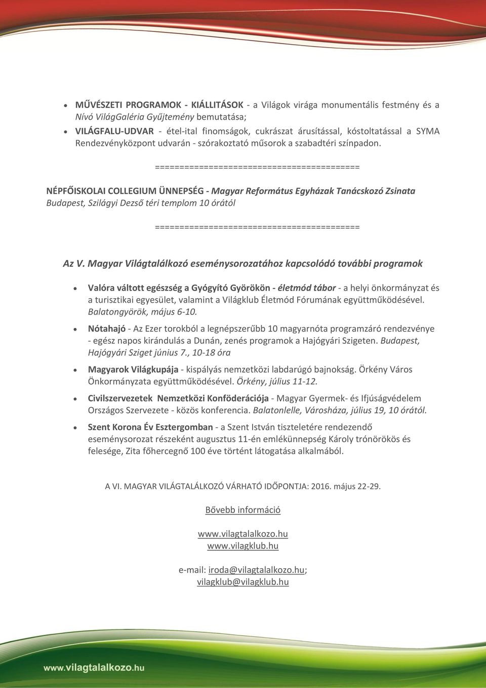 ========================================== NÉPFŐISKOLAI COLLEGIUM ÜNNEPSÉG - Magyar Református Egyházak Tanácskozó Zsinata Budapest, Szilágyi Dezső téri templom 10 órától