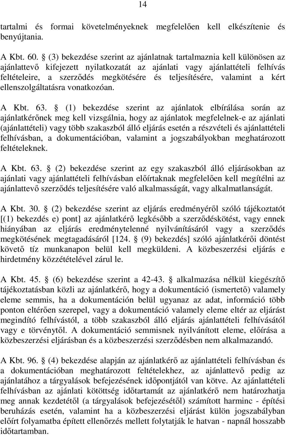 valamint a kért ellenszolgáltatásra vonatkozóan. A Kbt. 63.