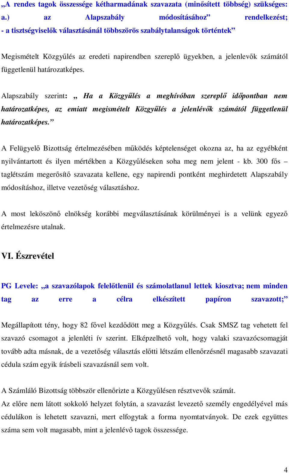 számától függetlenül határozatképes.