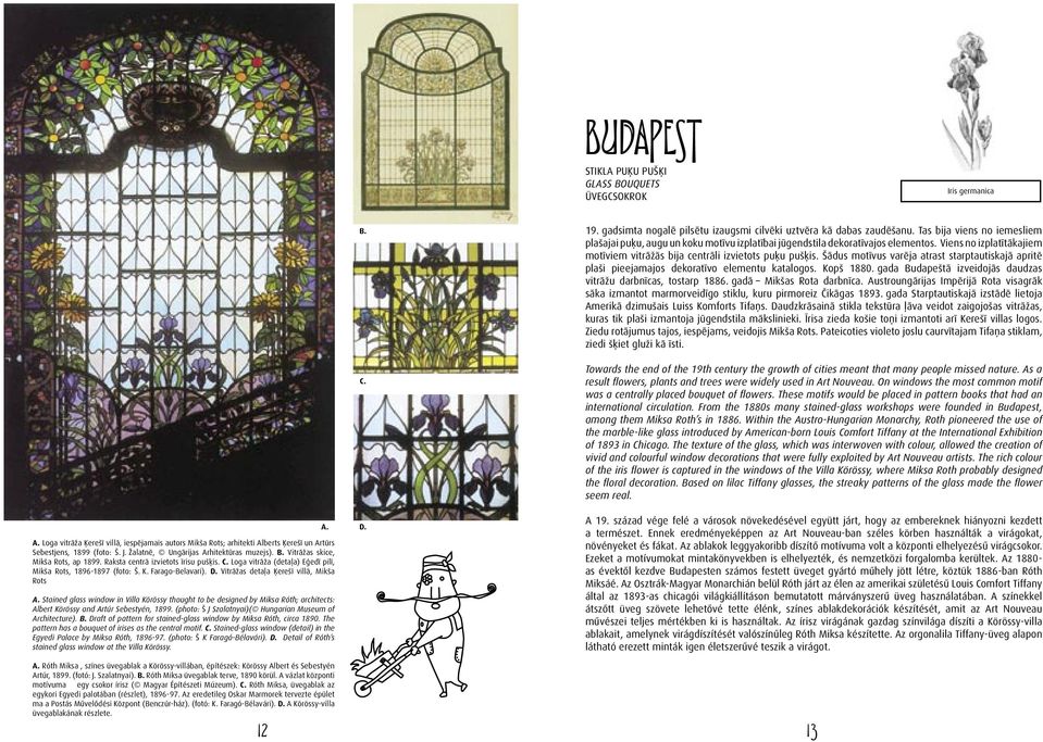 Farago-Belavari). D. Vitrāžas detaļa Ķerešī villā, Mikša Rots Stained glass window in Villa Körössy thought to be designed by Miksa Róth; architects: Albert Körössy and Artúr Sebestyén, 1899.