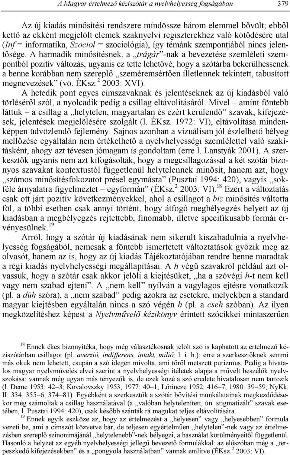 = informatika, Szociol = szociológia), így témánk szempontjából nincs jelent8sége.