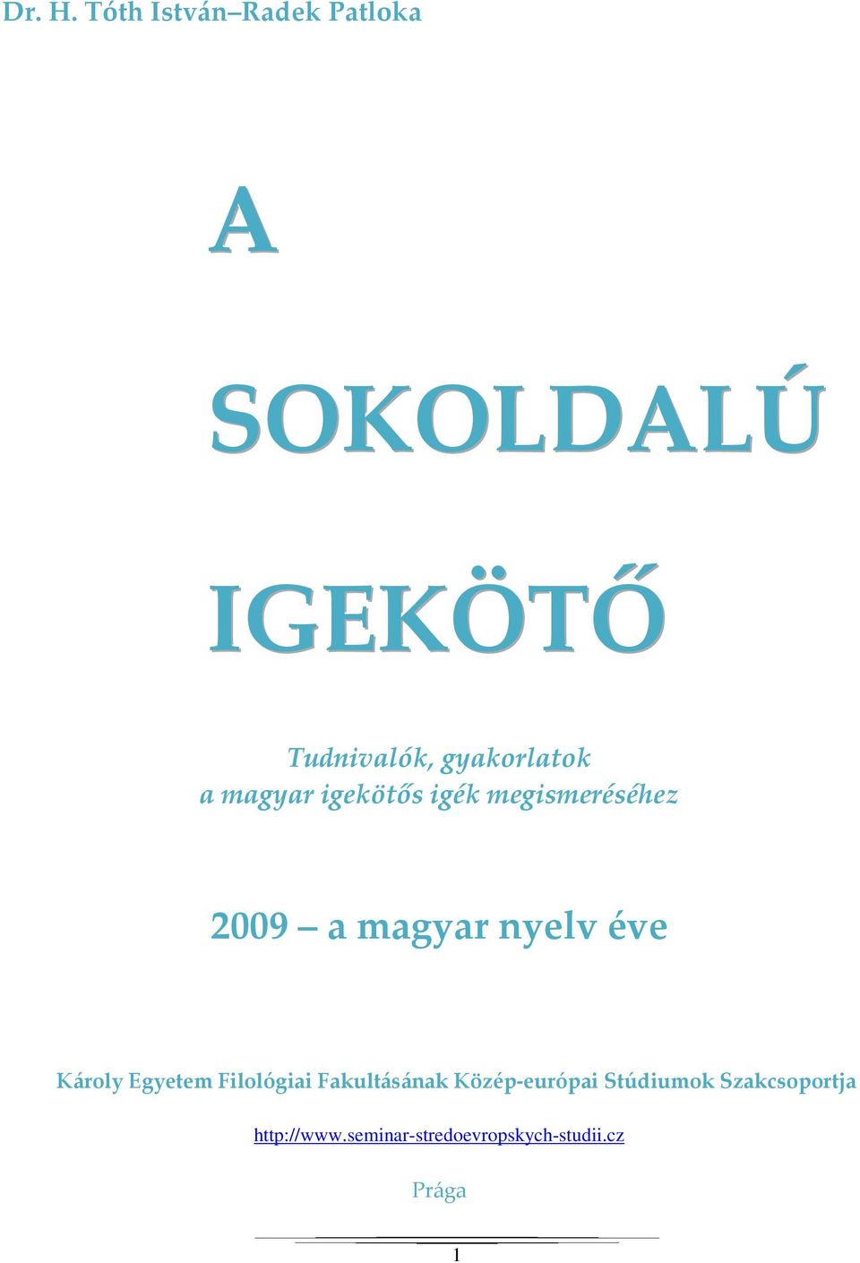gyakorlatok a magyar igekötős igék megismeréséhez 2009 a magyar