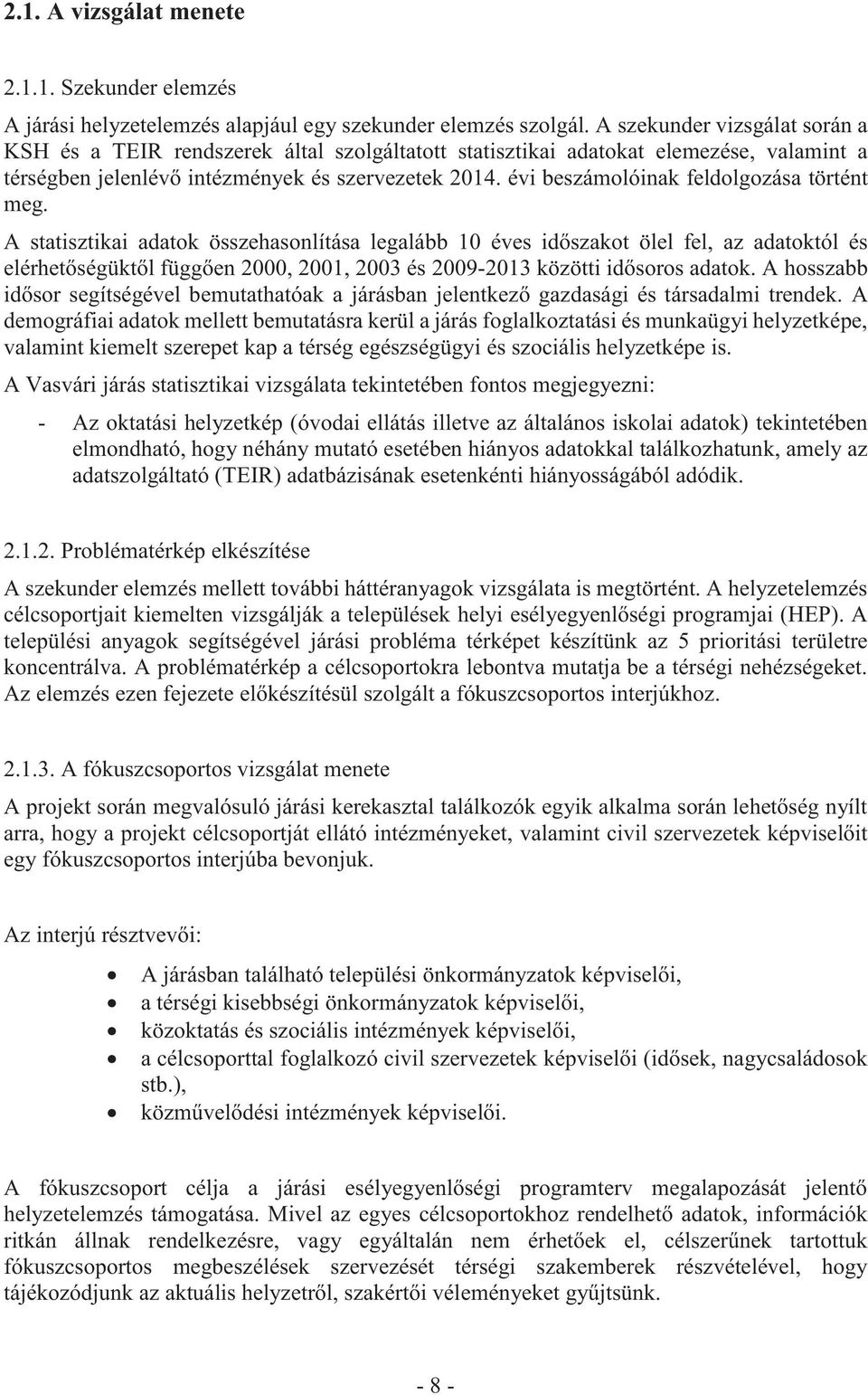 évi beszámolóinak feldolgozása történt meg.
