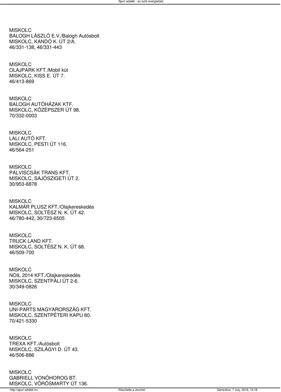 /Olajkereskedés, SOLTÉSZ N. K. ÚT 42. 46/780-442, 30/723-6505 TRUCK LAND KFT., SOLTÉSZ N. K. ÚT 68. 46/509-700 NOIL 2014 KFT.