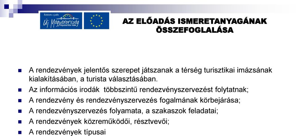 Az információs irodák többszintű rendezvényszervezést folytatnak; A rendezvény és