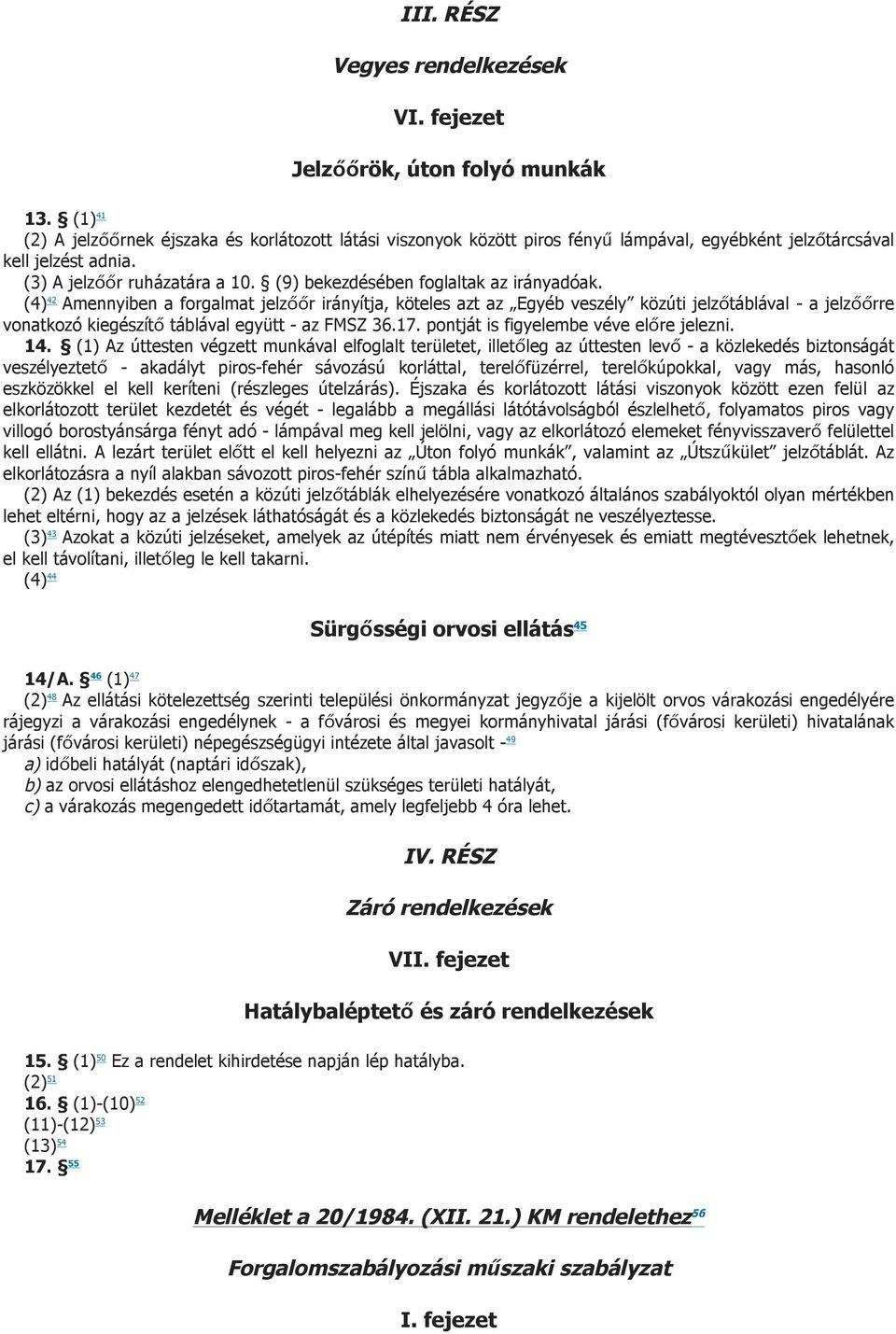 (9) bekezdésében foglaltak az irányadóak.
