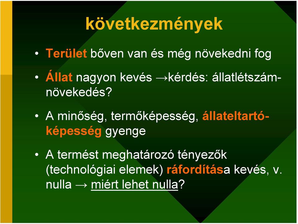 A minőség, termőképesség, állateltartóképesség gyenge A termést
