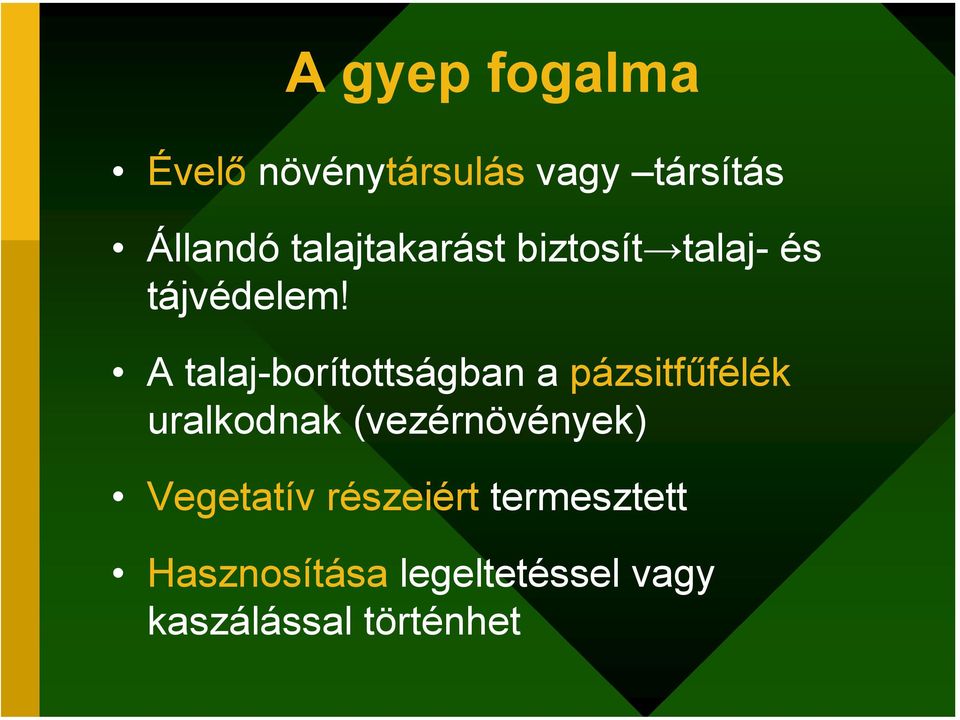 A talaj-borítottságban a pázsitfűfélék uralkodnak